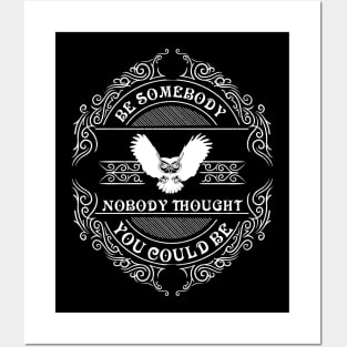 Be somebody nobody thought you could be Posters and Art